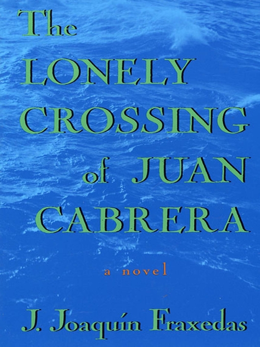 Title details for The Lonely Crossing of Juan Cabrera by J. Joaquin Fraxedas - Wait list